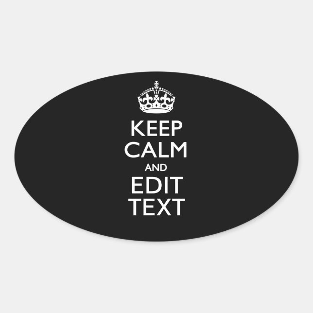 Personalised KEEP CALM Have Your Text on Black Oval Sticker (Front)