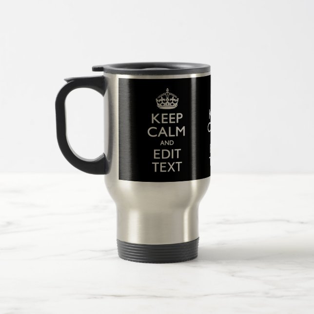 Personalised KEEP CALM Have Your Text on Black Travel Mug (Left)