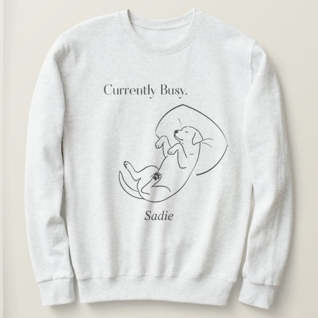 Personalised Labrador Mum Currently Busy Dog Quote Sweatshirt (Design Front)