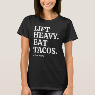 Personalised Lift Heavy Eat Tacos Custom Gymi T-Shirt
