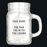 Personalised mason jar mug gift idea for men<br><div class="desc">Personalised mason jar mug gift idea for men. Funny quote in athletic sports typography. Masculine design for him. The man the myth the legend. Cute drinkware glass for candy, drinks, beer and other stuff. Fun present for Birthday, Christmas Holidays or Father's Day. Add your own name. Surprise your boyfriend, dad,...</div>