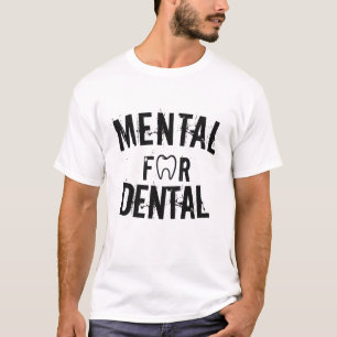 Personalised Mental for Dental Shirt