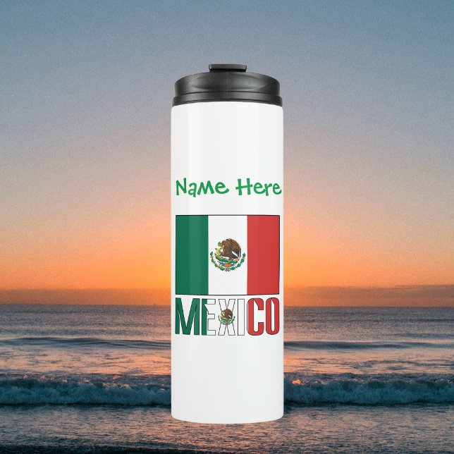 Personalised Mexico Flag Thermal Tumbler (Personalized thermal tumbler has Mexican Flag and MEXICO in flag colors. Add a name above in green.)