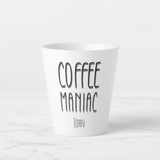 Personalised  Name Coffee Maniac - Funny  Latte Mug (Front)