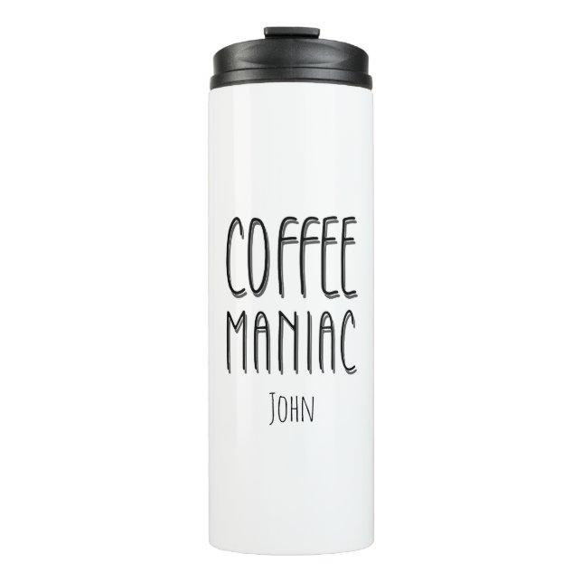 Personalised  Name Coffee Maniac - Funny  Thermal Tumbler (Front)