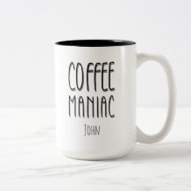 Personalised Name Coffee Maniac - Funny