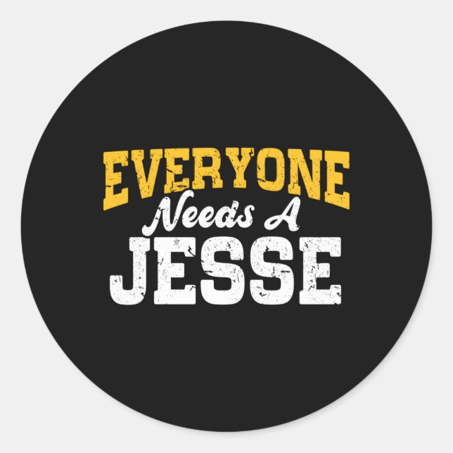 Personalised Name Everyone Needs A Jesse Classic Round Sticker (Front)