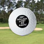 Personalised Name Funny Lost Golf Balls<br><div class="desc">Never mix up your balls again!  Personalise the name to create unique golf balls designed to put a wham,  bang,  zap into anyone's game. Designed by Thisisnotme©</div>