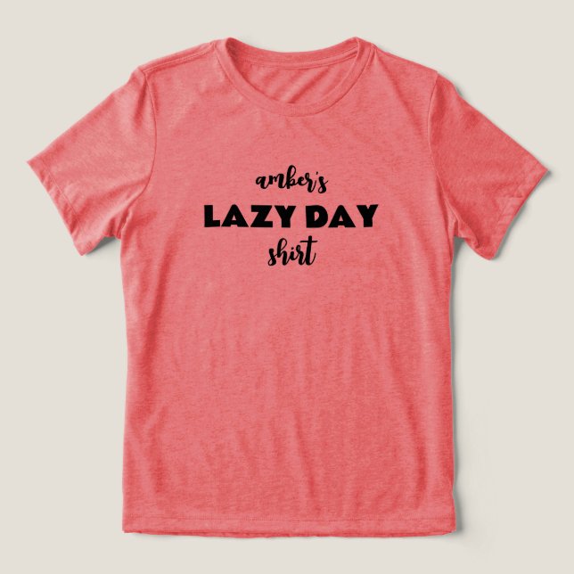 Personalised Name Lazy Day Shirt (Design Front)