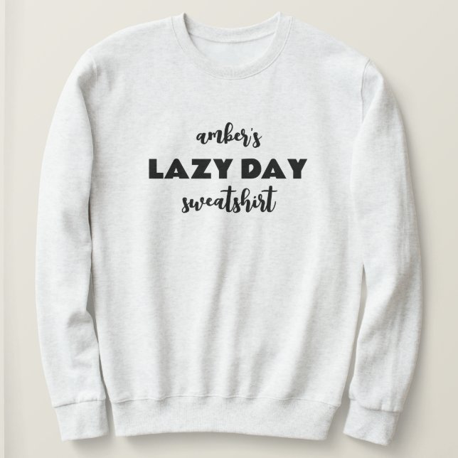 Personalised Name Lazy Day Sweatshirt (Design Front)