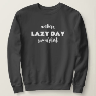 Personalised Name Lazy Day Sweatshirt