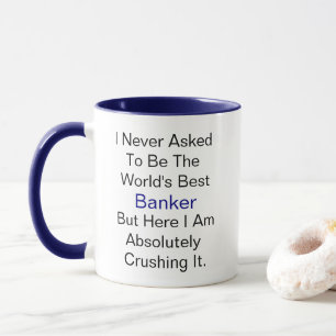 Personalised name never asked to be best Banker Mug