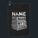 Personalised Name The Man The Myth The Legend Golf Towel<br><div class="desc">Personalised your own name,  "the Man the Myth the Legend" typography design,  great custom gift for men,  dad,  grandpa,  husband,  boyfriend on father's day,  birthday,  anniversary,  and any special day.</div>