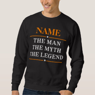 Personalised Name The Man The Myth The Legend Sweatshirt