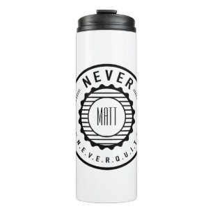 Personalised NEVER Quit Thermal Tumbler