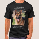 Personalised Pet Photo Funny Dog Dad T-Shirt<br><div class="desc">How true is this ! Now you don't need to say a word , just let your shirt do the talking . "I might look like I'm listening to you , but in my head , I'm walking my dog". Personalise with your favourite Dog Photo and Name . Every dog...</div>