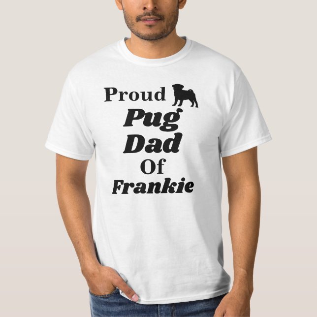 Personalised Proud Pug Dad T Shirt (Front)