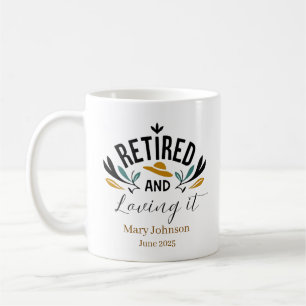 Personalised Retired and Loving It Coffee Mug
