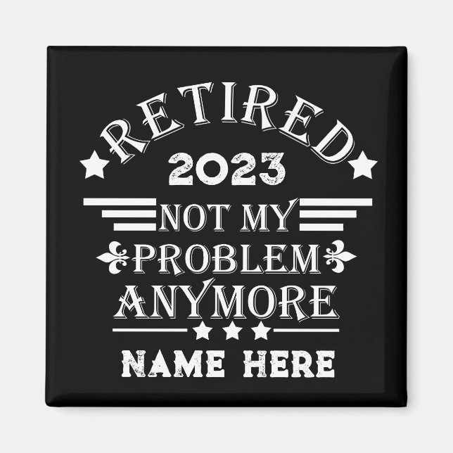 Personalised retirement not my problem anymore magnet (Front)