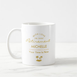 Personalised Retirement Your Time Is Now Coffee Mug
