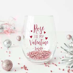 Personalised Rosé Is My Valentine Stemless Wine Glass