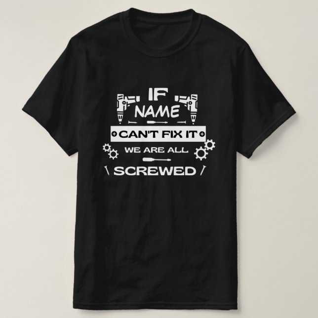 Personalised shirt ,If dad Can't fix it,If dad Can (Design Front)