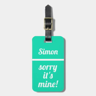 Personalised Sorry It's Mine Funny aqua Luggage Tag