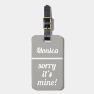 Personalised Sorry It's Mine   Funny Luggage Tag