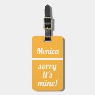 Personalised Sorry It's Mine   Funny Neon Orange Luggage Tag