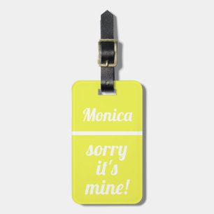Personalised Sorry It's Mine   Funny Neon Yellow Luggage Tag