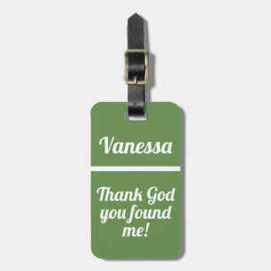 Personalised Thank god you found me   Funny Luggage Tag