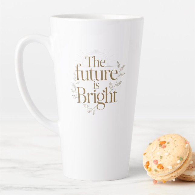 Personalised The Future Is Bright Quote Latte Mug (In Situ)
