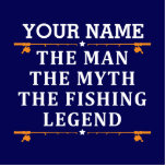 Personalised The Man The Myth The Fishing Legend Standing Photo Sculpture<br><div class="desc">The personalised fishing design could be use for yourself or it could be a great gift for a fishing lover person. You can add your name or someone else name on the personalised fishing design.</div>