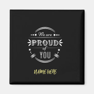 Personalised We are Proud of You Magnet