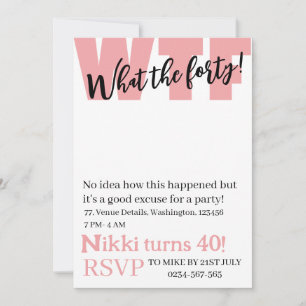 Personalised What the forty 40th funny birthday In Invitation