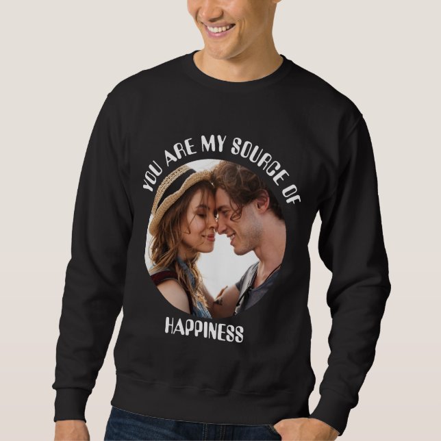 Personalised You Are My Source of Happiness Photo Sweatshirt (Front)