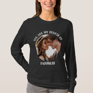 Personalised You Are My Source of Happiness Photo T-Shirt