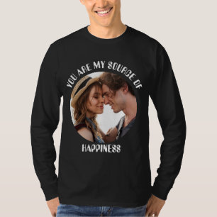 Personalised You Are My Source of Happiness Photo T-Shirt