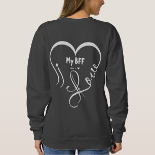 Personalize I Love My BFF • You = ♥ Sweatshirt