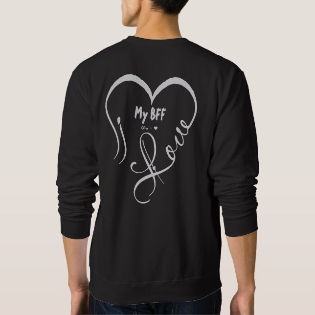 Personalize I Love My BFF • You = ♥ Sweatshirt (Back)