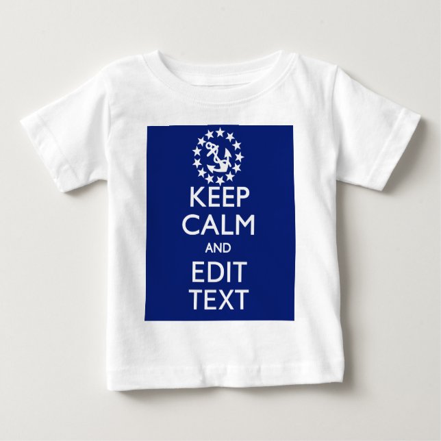 Personalize Your Nautical Keep Calm And Edit Text Baby T-Shirt (Front)