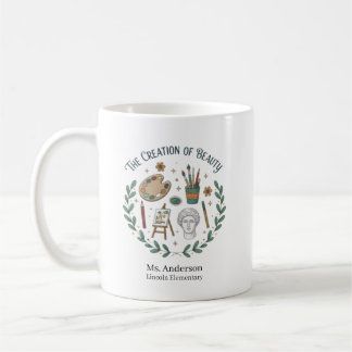 Personalized Art Teacher The Creation of Beauty Coffee Mug