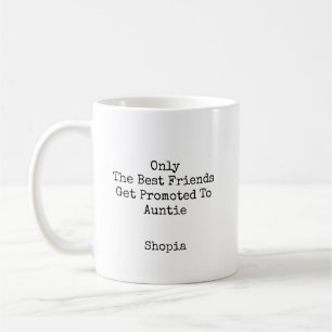 Personalized Best Friends Promoted To Auntie Coffee Mug