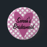 Personalized Bridesmaid Badge / Button<br><div class="desc">Personalized Bridesmaid Badge - great for hen parties / bachelorette party</div>