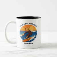 Personalized Catch Waves Not Feelings Surf