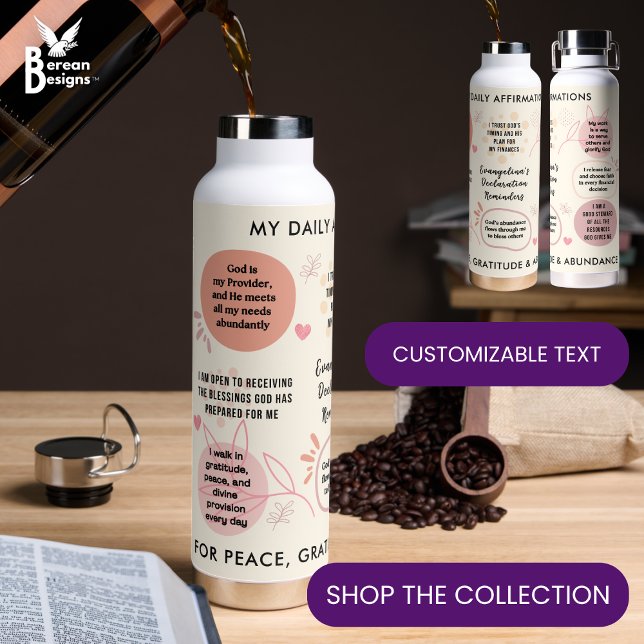 Personalized Christian Daily Affirmations Quotes Water Bottle (Stylish DAILY CHRISTIAN AFFIRMATIONS water bottle with CUSTOMIZABLE NAME and TEXT. )