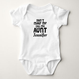 PERSONALIZED Don't make me call my aunt NAME Baby Bodysuit