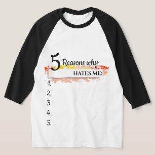 Personalized funny sweater, reasons why _ hates me T-Shirt