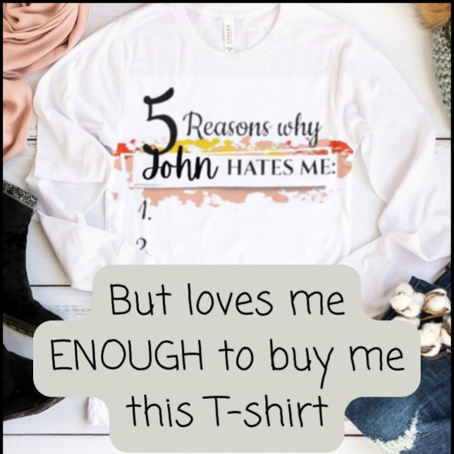Personalized funny sweater, reasons why _ hates me T-Shirt (Creator Uploaded)