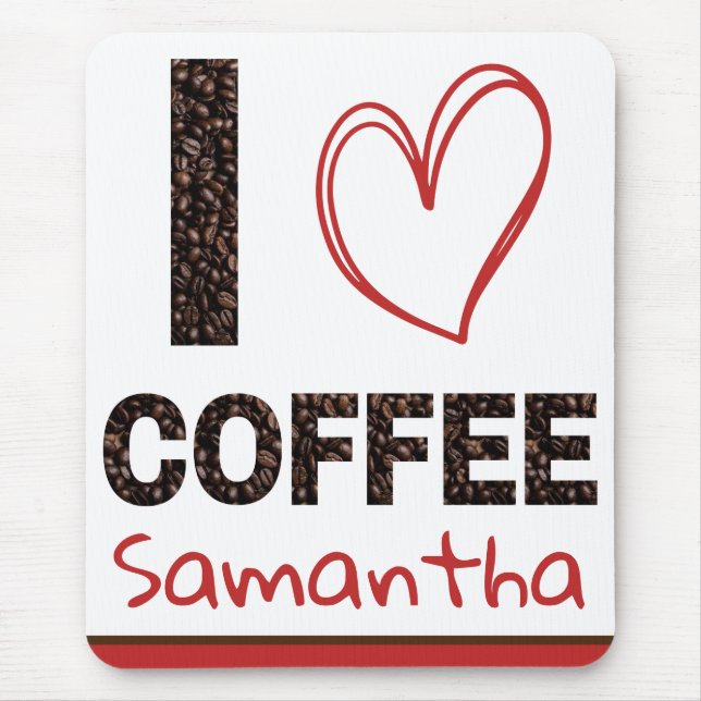 Personalized I Love Coffee Custom Name Mouse Pad (Front)